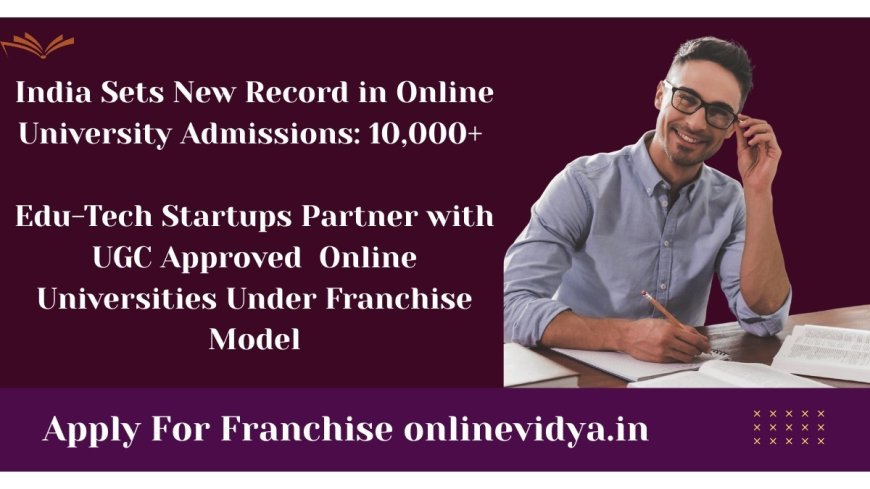 Online Vidya Scales Up with 50+ University Partnerships, Offers 70% Student Scholarships & Lucrative Franchise Model