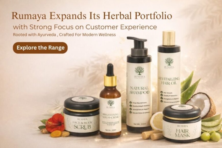 Rumaya Expands Its Herbal Portfolio with Strong Focus on Customer Experience