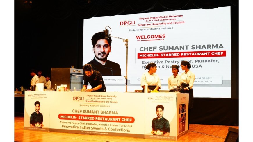 Dnyaan Prasad Global University by Dr. D.Y Patil Unitech Society Strengthens Hospitality Education with Michelin-Star Restaurant Chef-Led Culinary Master Workshop